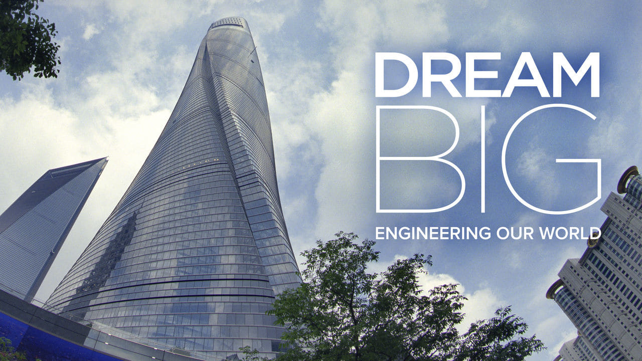 Dream Big: Engineering Our World ฝันยิ่งใหญ่: วิศวกรรมสร้างโลก (2017)